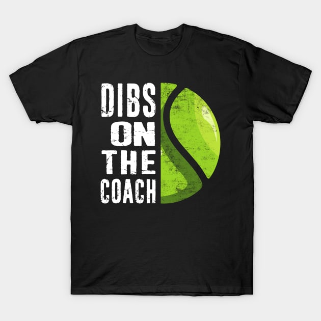 Funny Tennis Coach Dibs On The Coach Distressed Style Gift T-Shirt by missalona